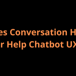 Does Conversation Hurt Or Help Chatbot UX