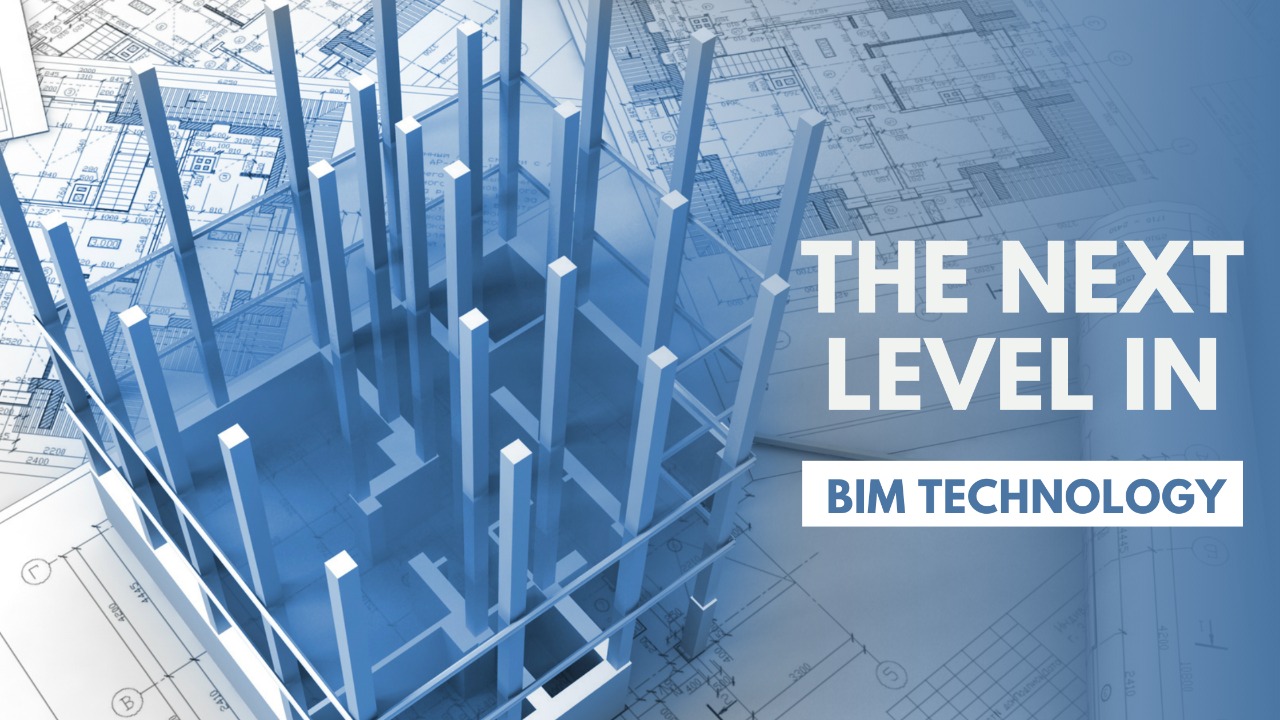The Next Level In BIM Technology