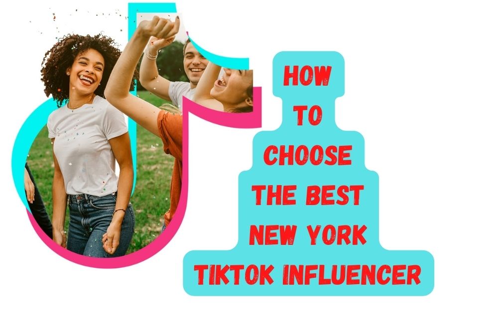 How to Choose the Best New York TikTok Influencer