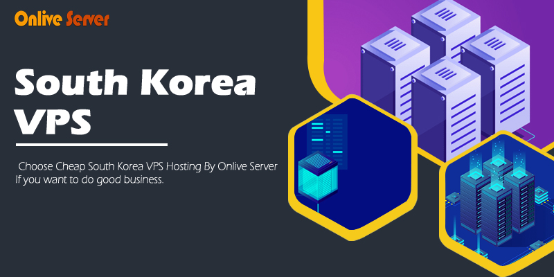 Get South Korea VPS at the Lowest prices with Onlive Server