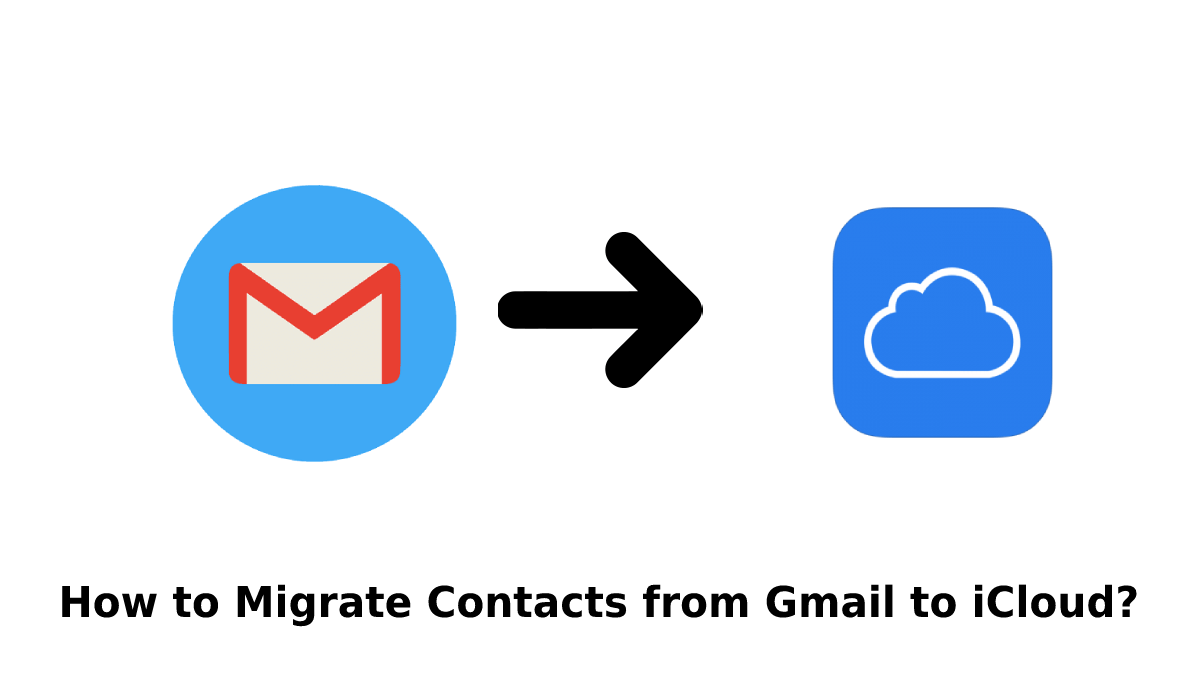 How to Migrate Contacts from Gmail to iCloud