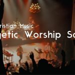 Energetic Worship Songs