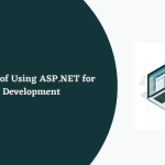 Advantages of Using ASP.NET for Web Development