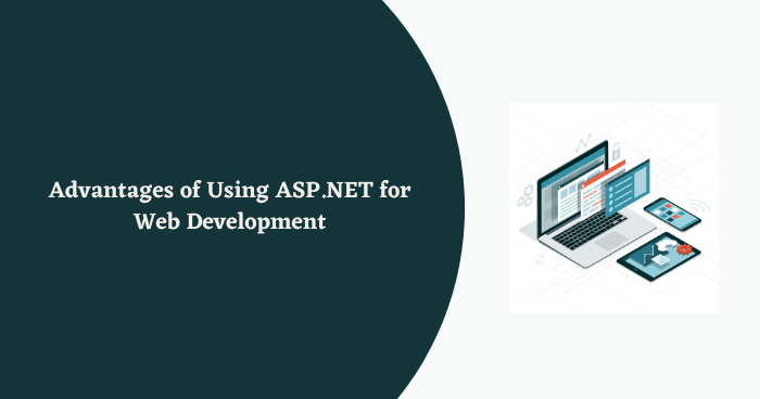 Advantages of Using ASP.NET for Web Development
